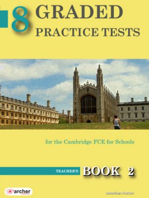 8 Graded Practice Tests for the FCE 2 (Teacher's) 8 Graded Practice Tests for the FCE 2 (Teacher's)